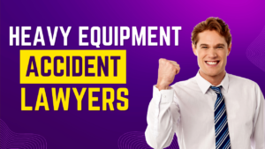Heavy equipment accident lawyers